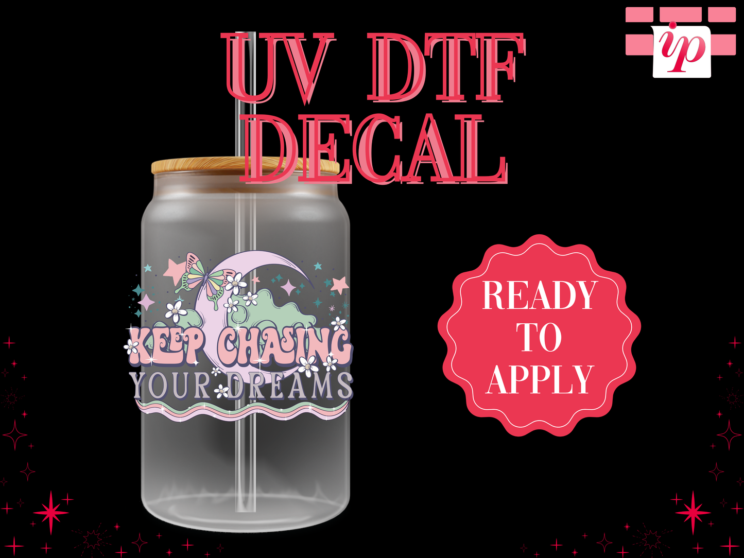 Keep Chasing Your Dreams UV DTF Decal