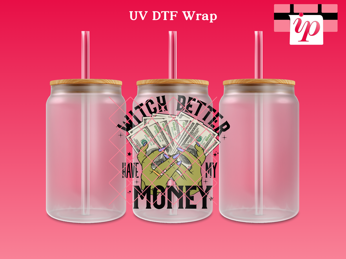 Witch Better Have My Money UV DTF Decal