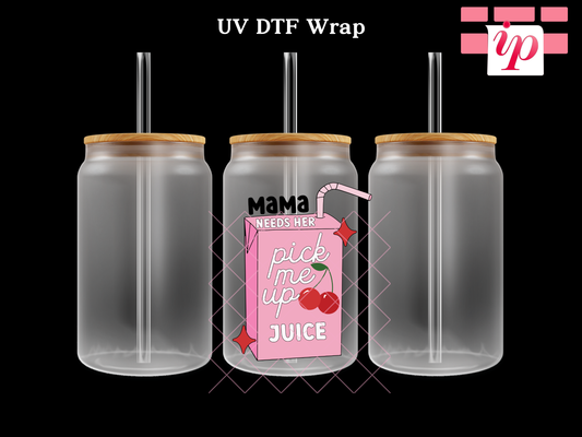 Mama Needs Her Pick Me Up Juice UV DTF Decal