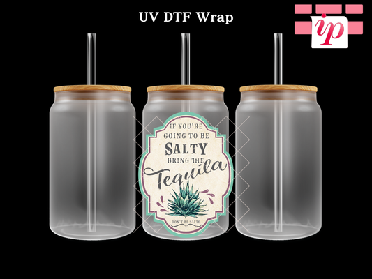 If You’re Going To Be Salty Bring the Tequila Decal