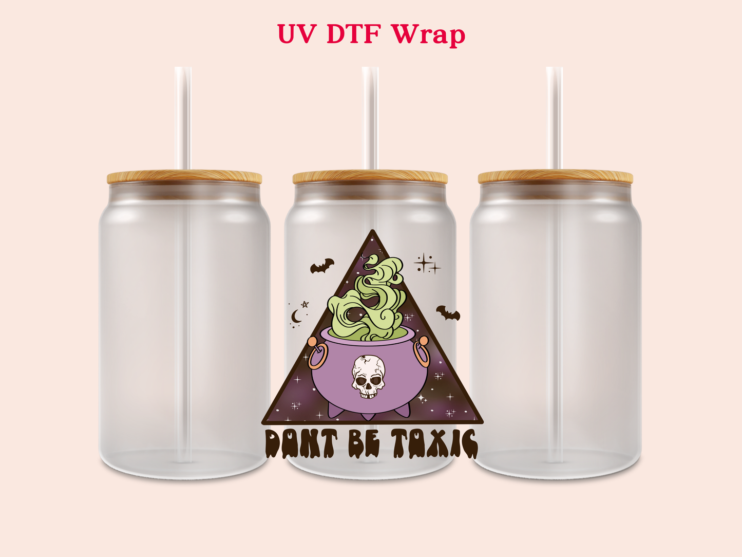 Don't Be Toxic UV DTF Decal