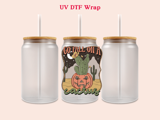 Go Fall on a Cactus UV DTF Decal